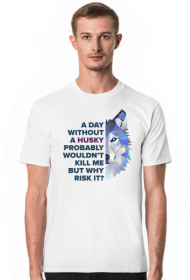 T-shirt - A day without a Husky