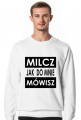 Milcz jak do mnie mówisz
