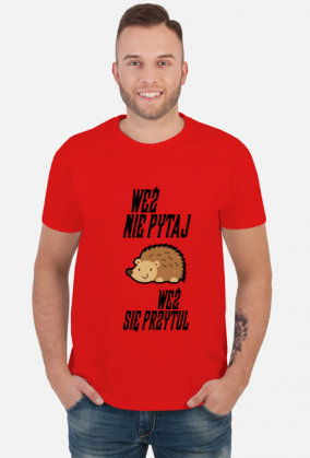 Weź nie pytaj (koszulka męska) cg
