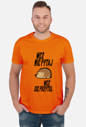 Weź nie pytaj (koszulka męska) cg