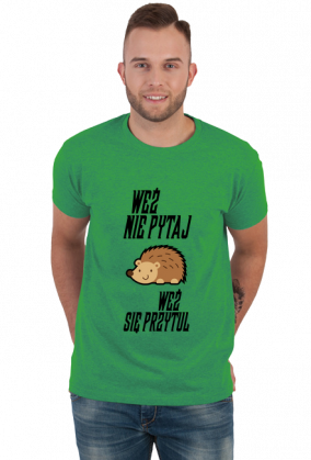 Weź nie pytaj (koszulka męska) cg