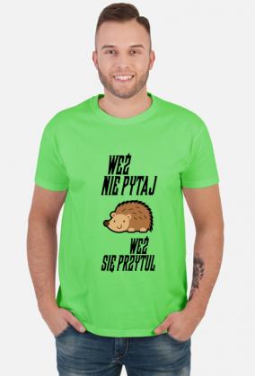 Weź nie pytaj (koszulka męska) cg