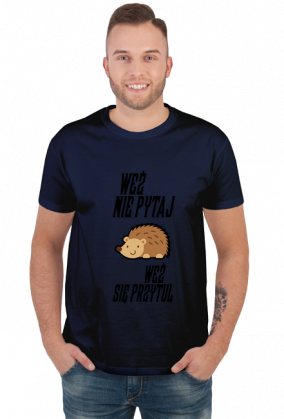 Weź nie pytaj (koszulka męska) cg