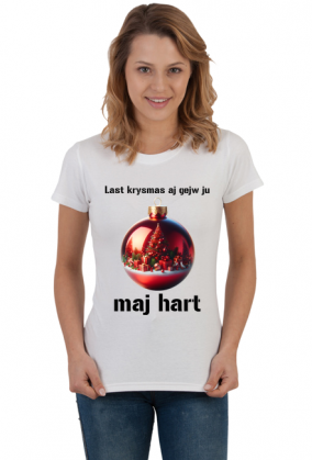 Koszulka damska "Last krysmas aj gejw ju maj hart"