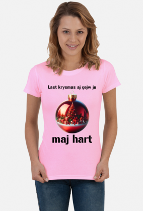 Koszulka damska "Last krysmas aj gejw ju maj hart"