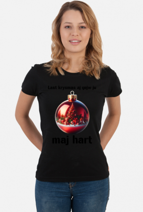 Koszulka damska "Last krysmas aj gejw ju maj hart"