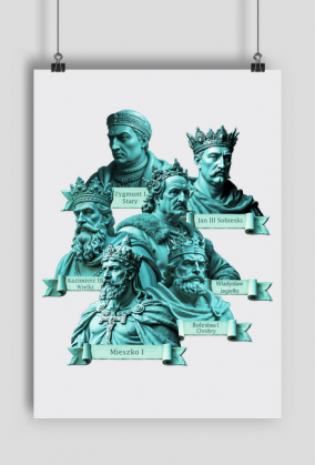 Mieszko I, Król Bolesław Chrobry, Król Kazimierz Wielki, Król Władysław Jagiełło, Król Zygmunt Stary, Król Jan III Sobieski