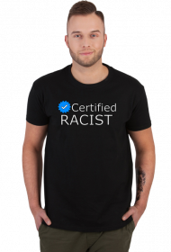 T-Shirt Certified Racist