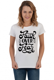 Faith over fear - koszulka damska jasna