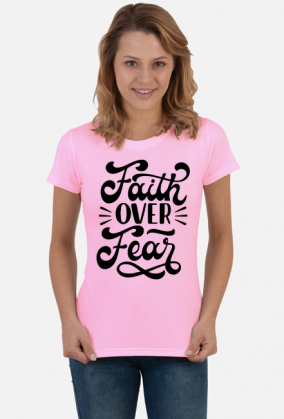 Faith over fear - koszulka damska jasna