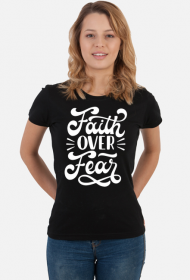 Faith over fear - koszulka damska ciemna