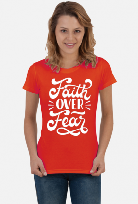 Faith over fear - koszulka damska ciemna