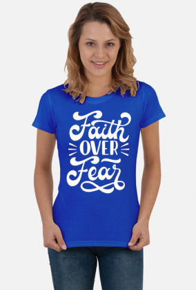 Faith over fear - koszulka damska ciemna