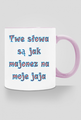 kubek Twe słowa są jak majonez na moje jaja