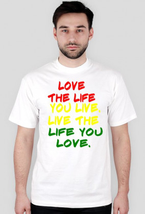 "Love the life you live" (Męska)