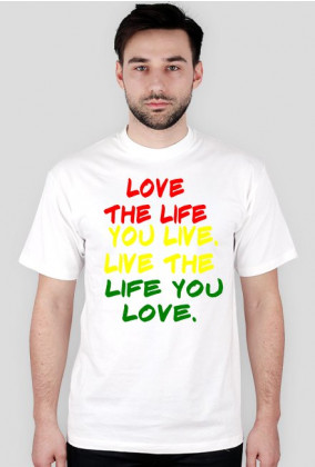 "Love the life you live" (Męska)