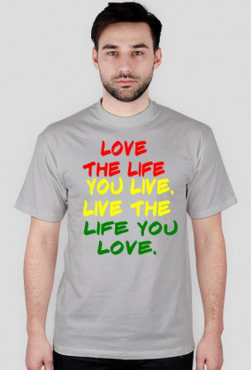 "Love the life you live" (Męska)