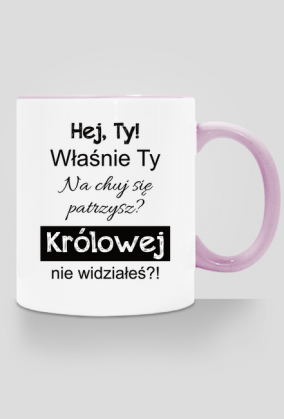 Kubek Królowej nie widziałeś?