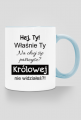 Kubek Królowej nie widziałeś?