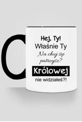 Kubek Królowej nie widziałeś?