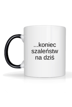Magiczny kubek Wstałam... koniec szaleństw na dziś