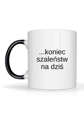 Magiczny kubek Wstałam... koniec szaleństw na dziś