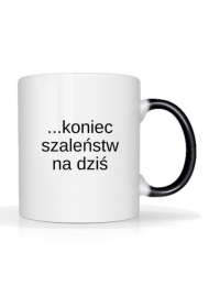 Magiczny kubek Wstałam... koniec szaleństw na dziś