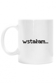 Kubek Wstałam.... koniec szaleństw na dziś