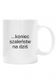 Kubek Wstałam.... koniec szaleństw na dziś