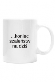 Kubek Wstałam.... koniec szaleństw na dziś
