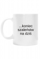 Kubek Wstałam... koniec szaleństw na dziś
