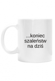Kubek Wstałam... koniec szaleństw na dziś