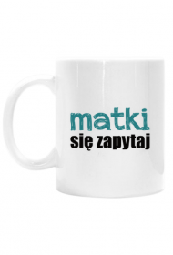 Kubek Matki się zapytaj