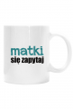 Kubek Matki się zapytaj