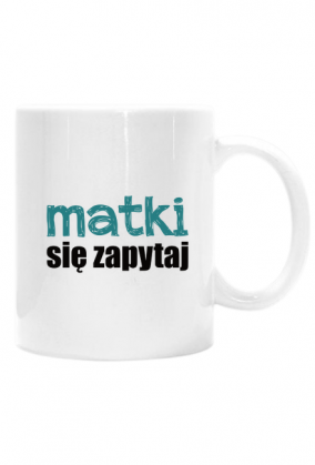 Kubek Matki się zapytaj