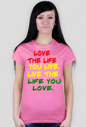 "Love the life you live" (Damska)