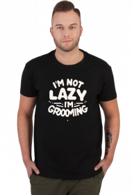 Koszulka męska I’m Not Lazy, I’m Grooming
