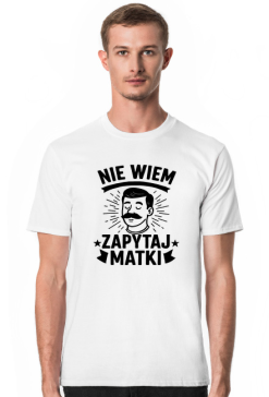 Koszulka na dzień ojca: NIE WIEM, ZAPYTAJ MATKI