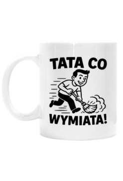 Kubek na dzień ojca: TATA CO WYMIATA!