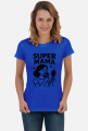 Koszulka na dzień matki: SUPER MAMA 3