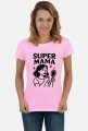 Koszulka na dzień matki: SUPER MAMA 3