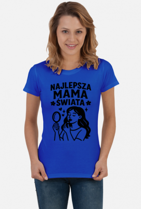 Koszulka na dzień matki: NAJLEPSZA MAMA ŚWIATA