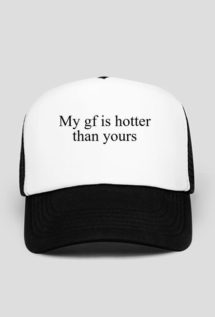 Czapka "My gf is hotter  than yours"