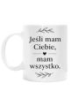 Jeśli mam Ciebie- K