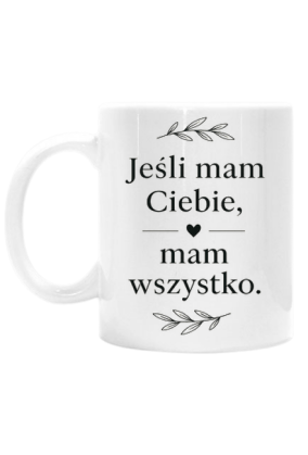 Jeśli mam Ciebie- K