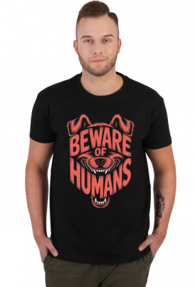 Beware of humans