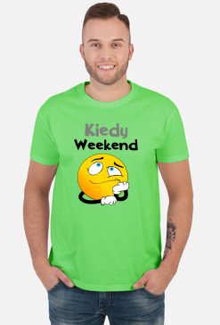 Koszulka Dla Niego Kiedy Weekend
