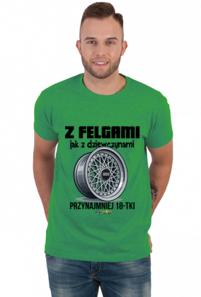 Z Felgami Jak z Dziewczynami koszulka