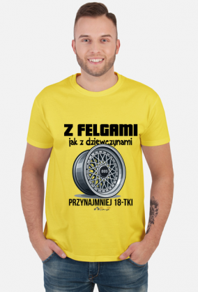 Z Felgami Jak z Dziewczynami koszulka