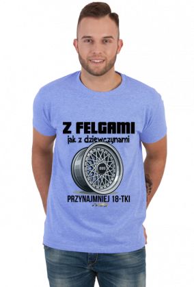 Z Felgami Jak z Dziewczynami koszulka